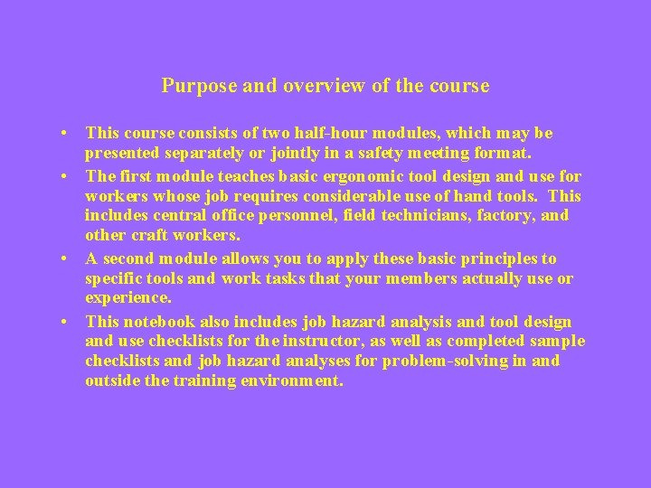 Purpose and overview of the course • This course consists of two half-hour modules,