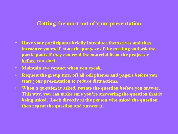 Getting the most out of your presentation • Have your participants briefly introduce themselves