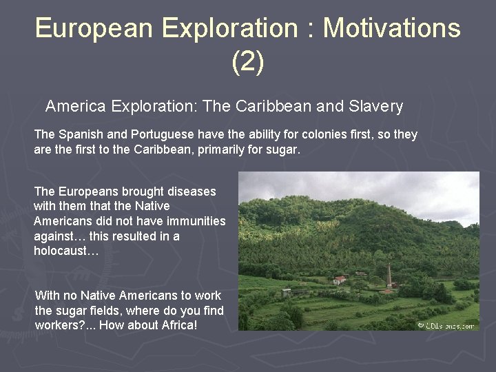 European Exploration : Motivations (2) America Exploration: The Caribbean and Slavery The Spanish and