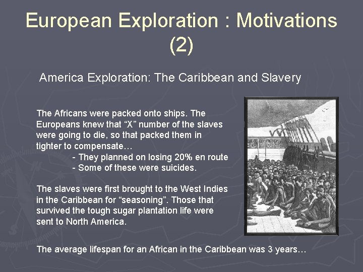 European Exploration : Motivations (2) America Exploration: The Caribbean and Slavery The Africans were