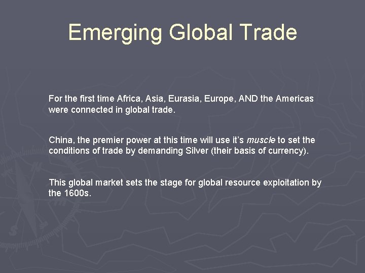 Emerging Global Trade For the first time Africa, Asia, Eurasia, Europe, AND the Americas