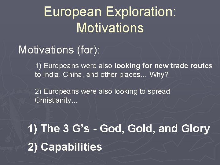 European Exploration: Motivations (for): 1) Europeans were also looking for new trade routes to