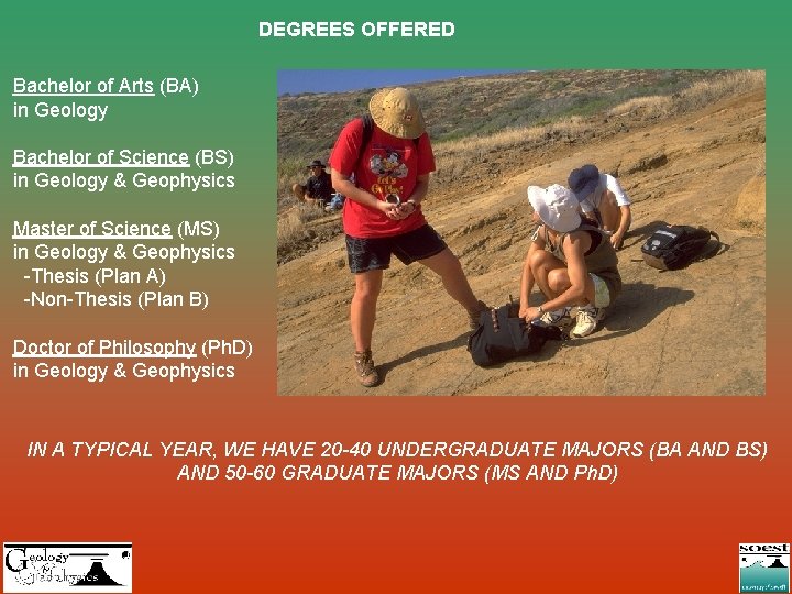 DEGREES OFFERED Bachelor of Arts (BA) in Geology Bachelor of Science (BS) in Geology