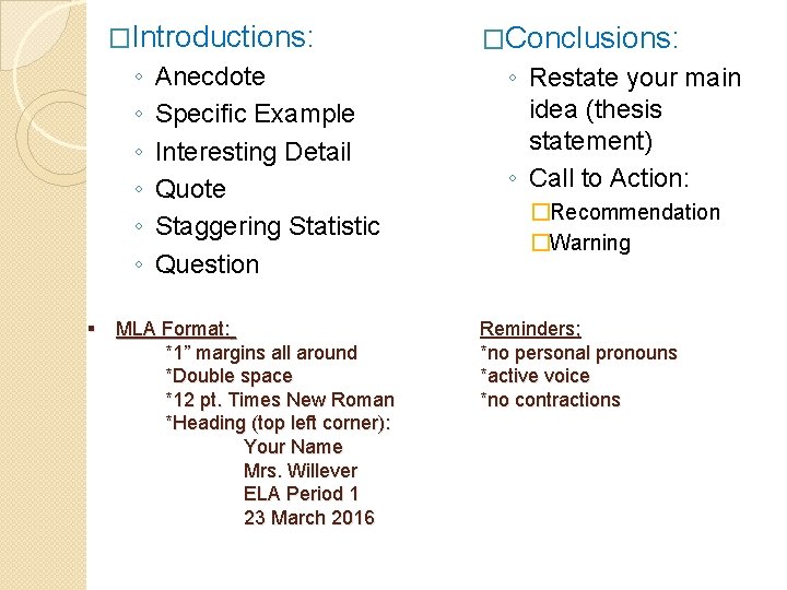 �Introductions: ◦ ◦ ◦ Anecdote Specific Example Interesting Detail Quote Staggering Statistic Question §