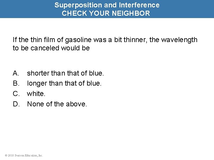 Superposition and Interference CHECK YOUR NEIGHBOR If the thin film of gasoline was a