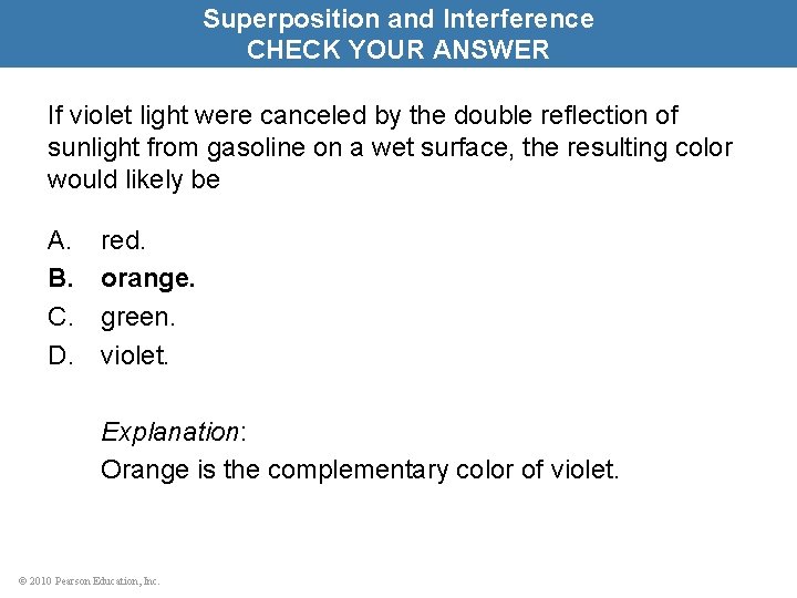 Superposition and Interference CHECK YOUR ANSWER If violet light were canceled by the double