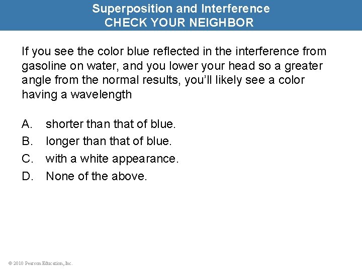 Superposition and Interference CHECK YOUR NEIGHBOR If you see the color blue reflected in