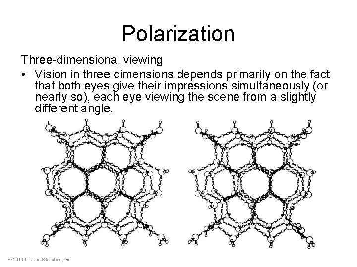 Polarization Three-dimensional viewing • Vision in three dimensions depends primarily on the fact that