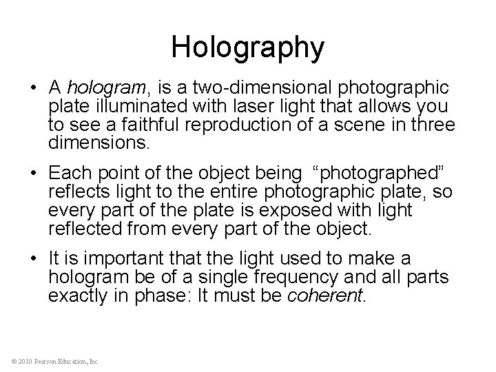 Holography • A hologram, is a two-dimensional photographic plate illuminated with laser light that