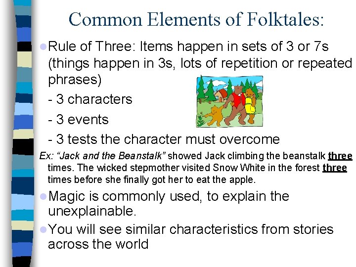 Common Elements of Folktales: Rule of Three: Items happen in sets of 3 or