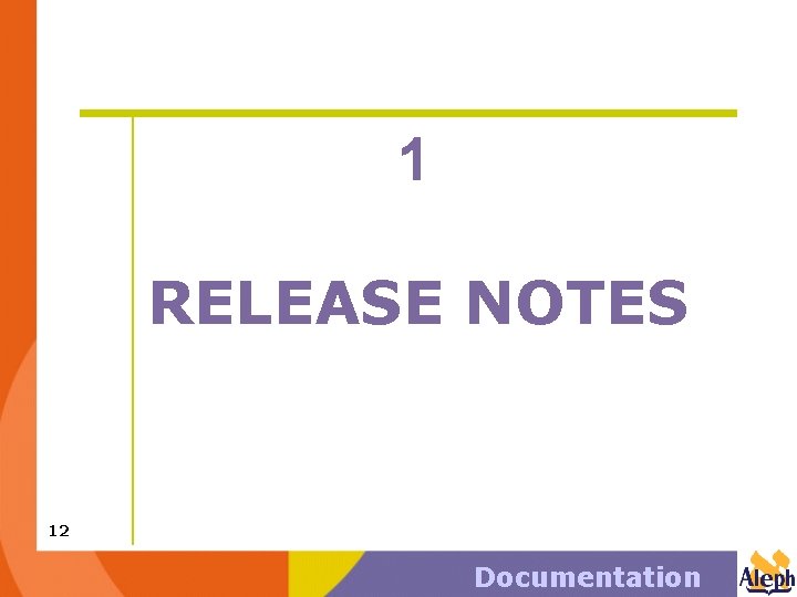 1 RELEASE NOTES 12 Documentation 