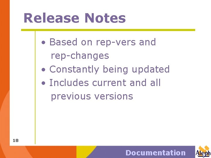 Release Notes • Based on rep-vers and rep-changes • Constantly being updated • Includes