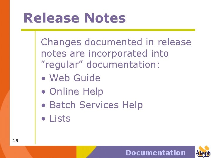 Release Notes Changes documented in release notes are incorporated into ”regular” documentation: • Web