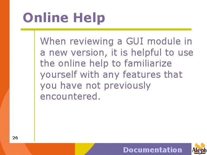 Online Help When reviewing a GUI module in a new version, it is helpful
