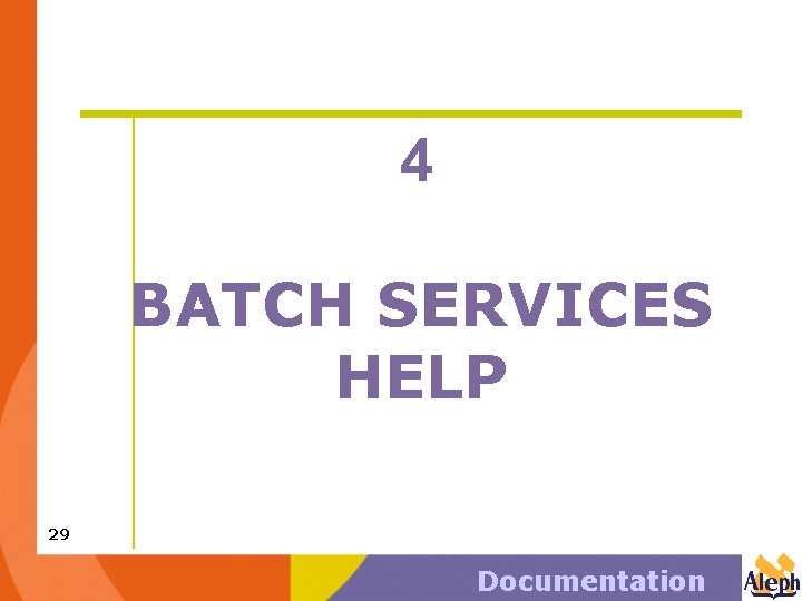 4 BATCH SERVICES HELP 29 Documentation 