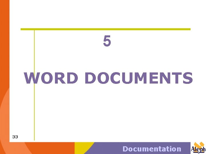 5 WORD DOCUMENTS 33 Documentation 