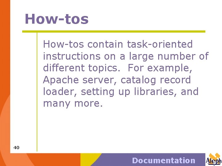 How-tos contain task-oriented instructions on a large number of different topics. For example, Apache