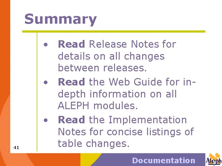 Summary 41 • Read Release Notes for details on all changes between releases. •