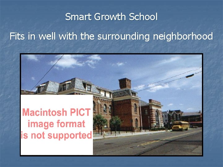 Smart Growth School Fits in well with the surrounding neighborhood 