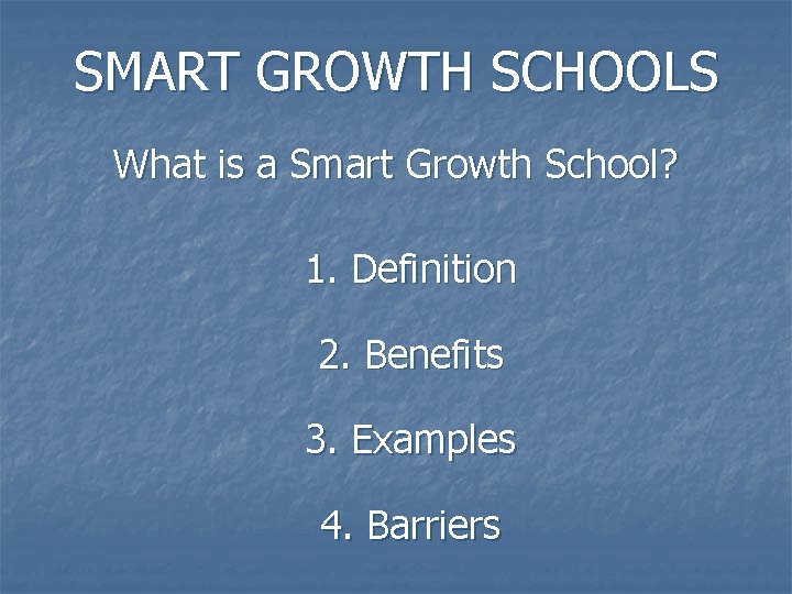 SMART GROWTH SCHOOLS What is a Smart Growth School? 1. Definition 2. Benefits 3.