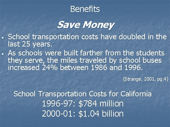 Benefits Save Money • • School transportation costs have doubled in the last 25