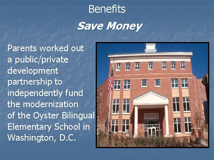 Benefits Save Money Parents worked out a public/private development partnership to independently fund the