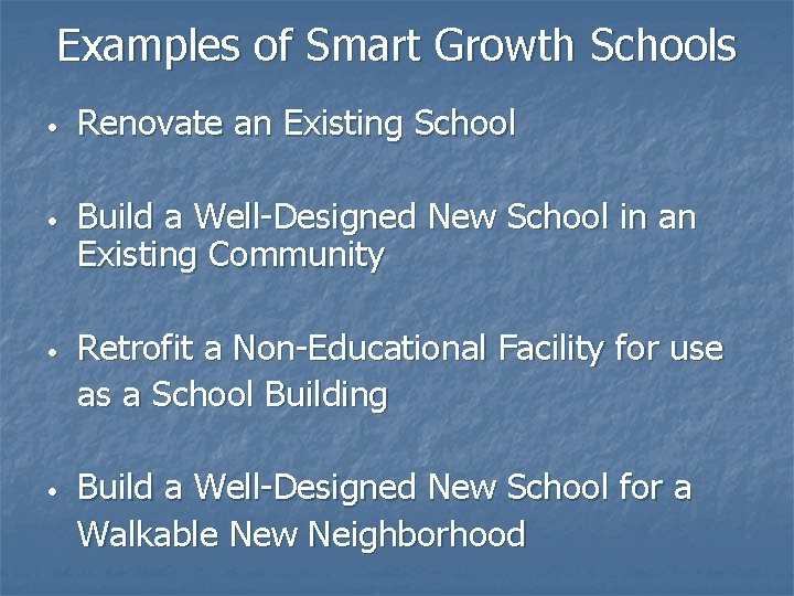 Examples of Smart Growth Schools • • Renovate an Existing School Build a Well-Designed