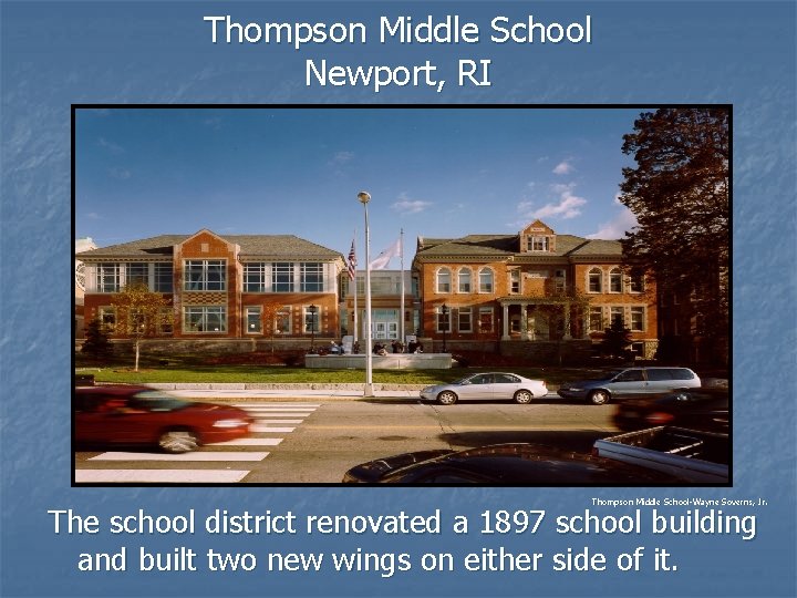 Thompson Middle School Newport, RI Thompson Middle School-Wayne Soverns, Jr. The school district renovated