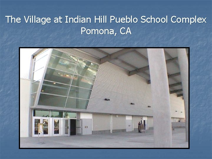 The Village at Indian Hill Pueblo School Complex Pomona, CA 