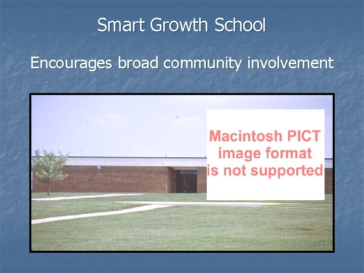 Smart Growth School Encourages broad community involvement 