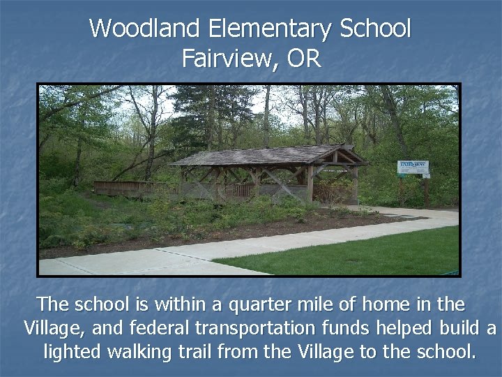 Woodland Elementary School Fairview, OR The school is within a quarter mile of home