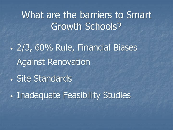 What are the barriers to Smart Growth Schools? • 2/3, 60% Rule, Financial Biases