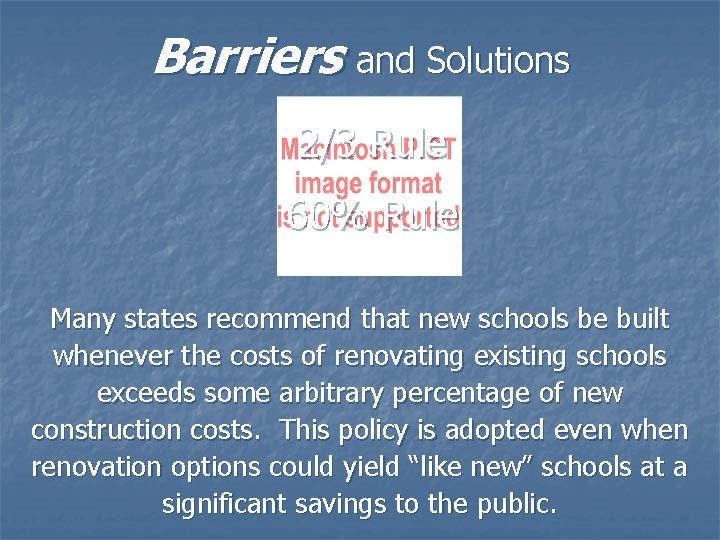 Barriers and Solutions 2/3 Rule 60% Rule Many states recommend that new schools be