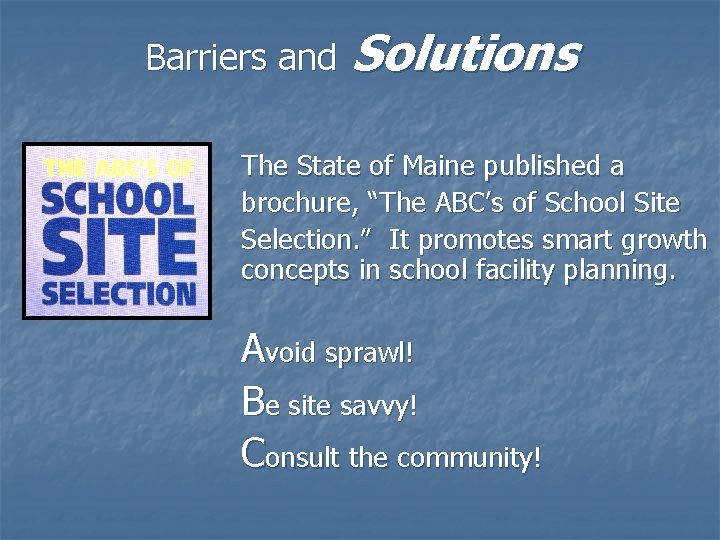 Barriers and Solutions The State of Maine published a brochure, “The ABC’s of School