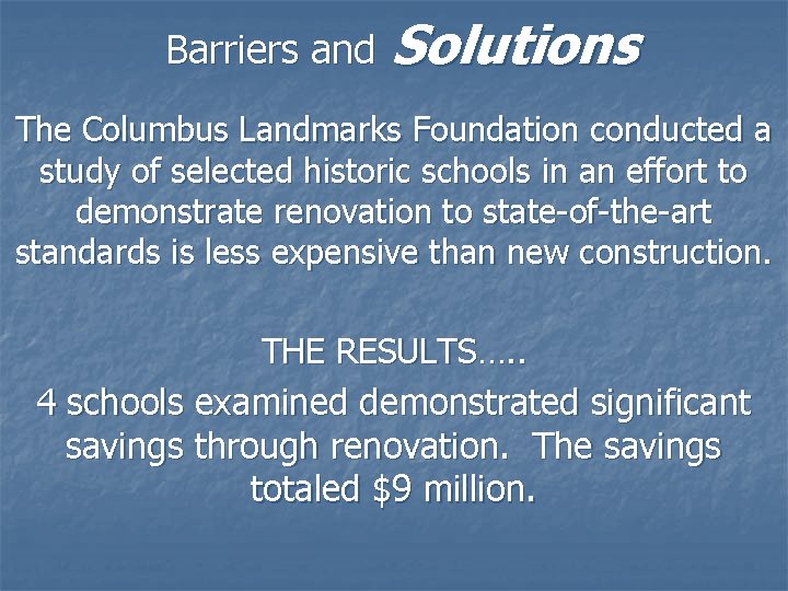 Barriers and Solutions The Columbus Landmarks Foundation conducted a study of selected historic schools