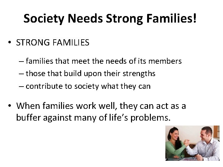 Society Needs Strong Families! • STRONG FAMILIES – families that meet the needs of