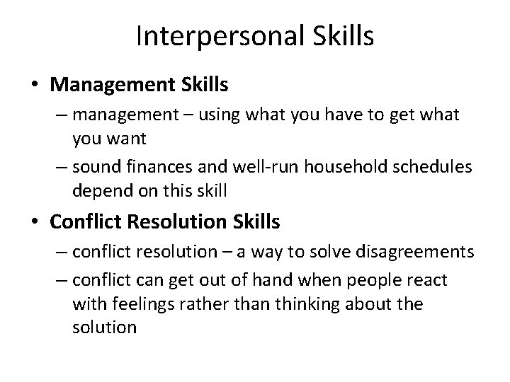 Interpersonal Skills • Management Skills – management – using what you have to get