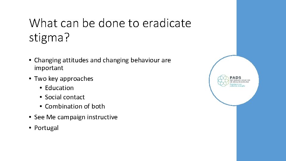 What can be done to eradicate stigma? • Changing attitudes and changing behaviour are What can be done to eradicate stigma? • Changing attitudes and changing behaviour are