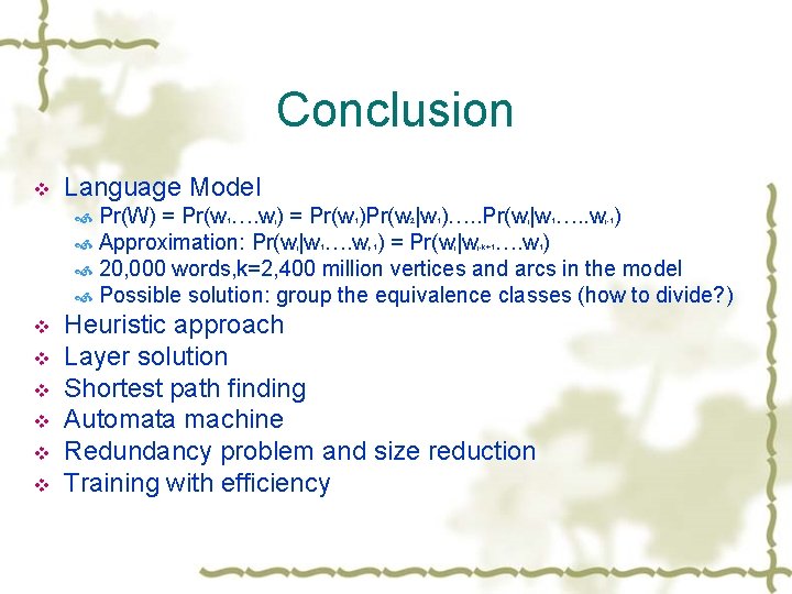 Conclusion v Language Model Pr(W) = Pr(w …. w ) = Pr(w )Pr(w |w