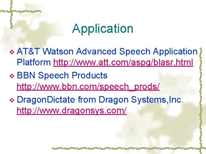 Application v AT&T Watson Advanced Speech Application Platform http: //www. att. com/aspg/blasr. html v