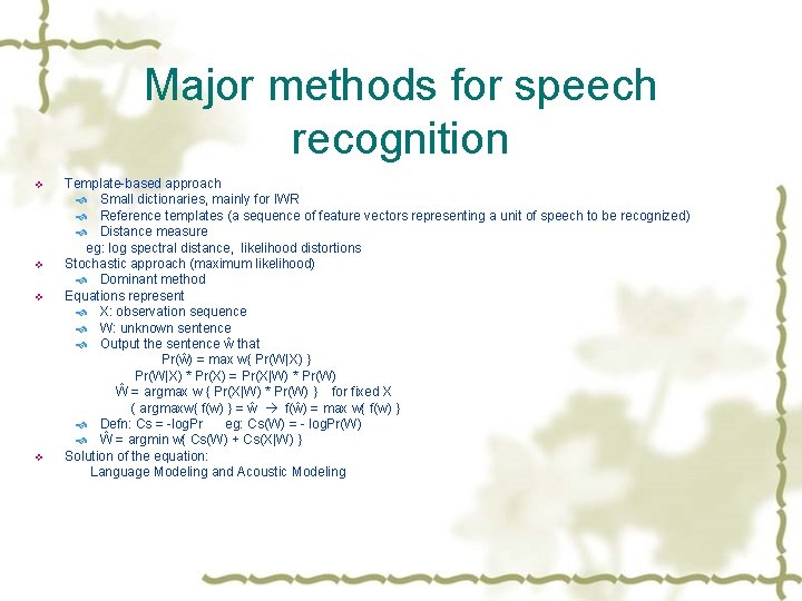 Major methods for speech recognition v v Template-based approach Small dictionaries, mainly for IWR