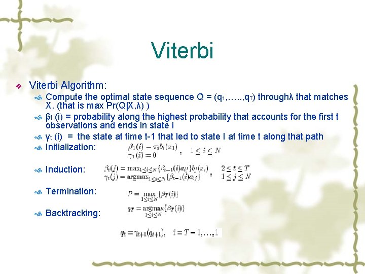 Viterbi v Viterbi Algorithm: Compute the optimal state sequence Q = (q 1, ….