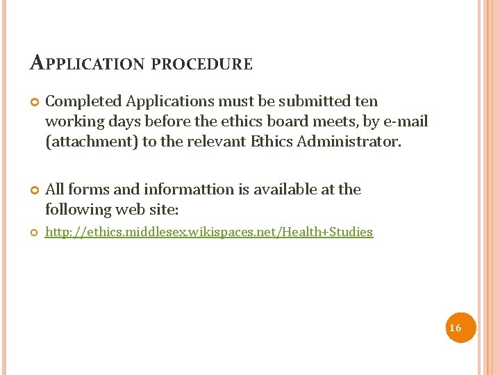 APPLICATION PROCEDURE Completed Applications must be submitted ten working days before the ethics board