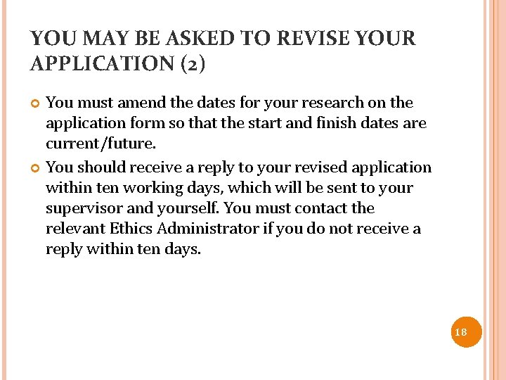 YOU MAY BE ASKED TO REVISE YOUR APPLICATION (2) You must amend the dates