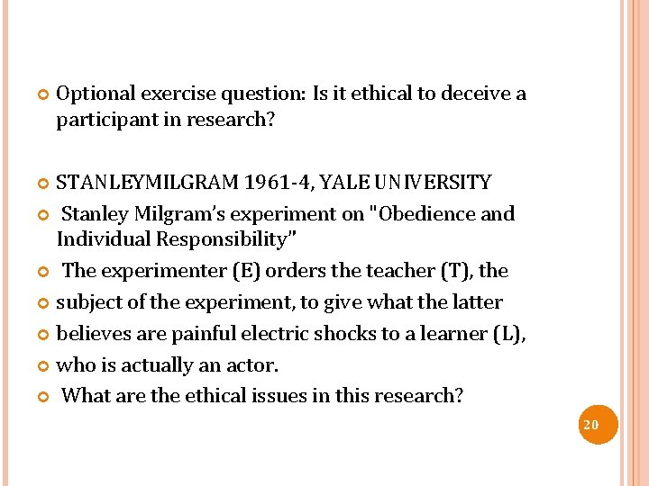  Optional exercise question: Is it ethical to deceive a participant in research? STANLEYMILGRAM