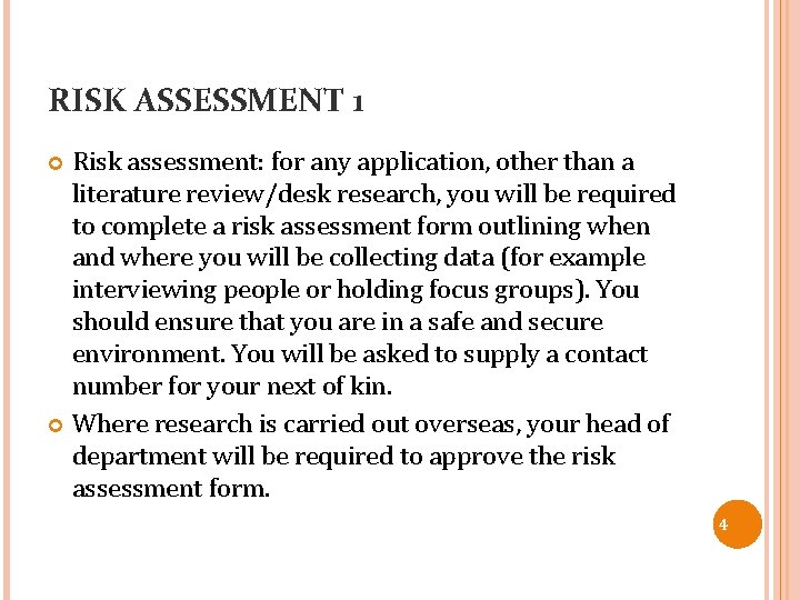 RISK ASSESSMENT 1 Risk assessment: for any application, other than a literature review/desk research,