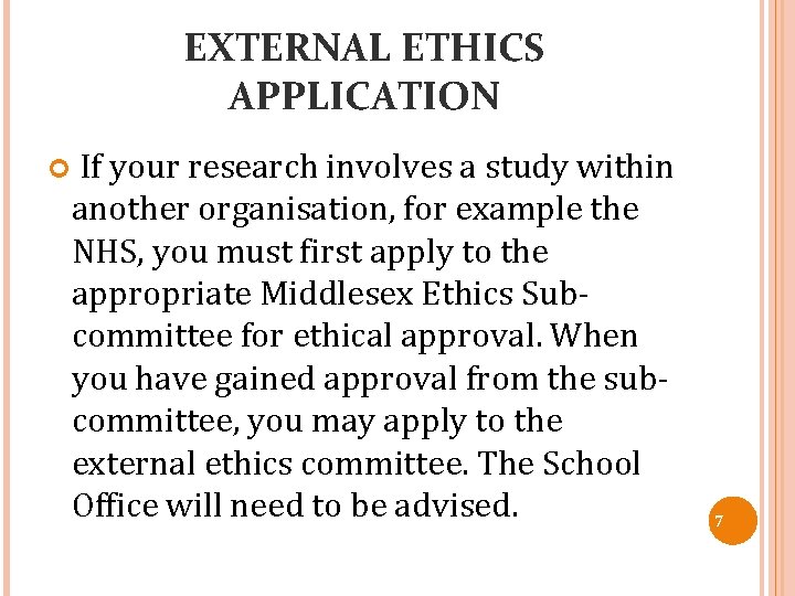 EXTERNAL ETHICS APPLICATION If your research involves a study within another organisation, for example