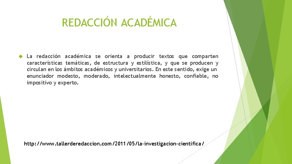 REDACCIÓN ACADÉMICA La redacción académica se orienta a producir textos que comparten características temáticas,