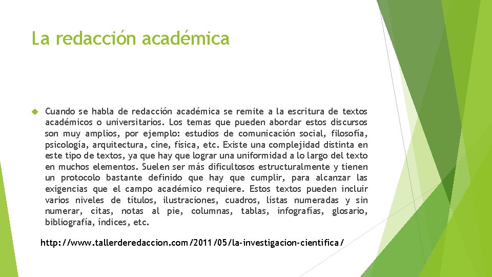 La redacción académica Cuando se habla de redacción académica se remite a la escritura