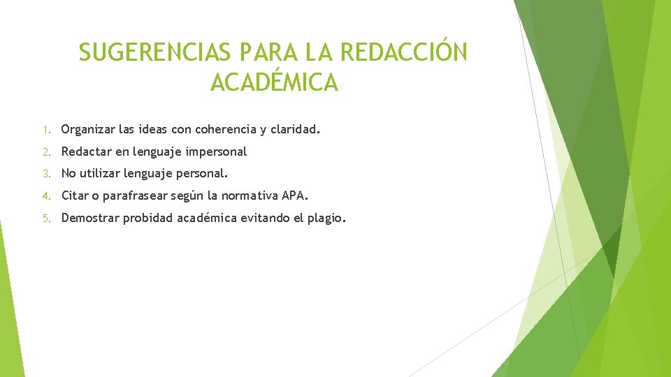 SUGERENCIAS PARA LA REDACCIÓN ACADÉMICA 1. Organizar las ideas con coherencia y claridad. 2.